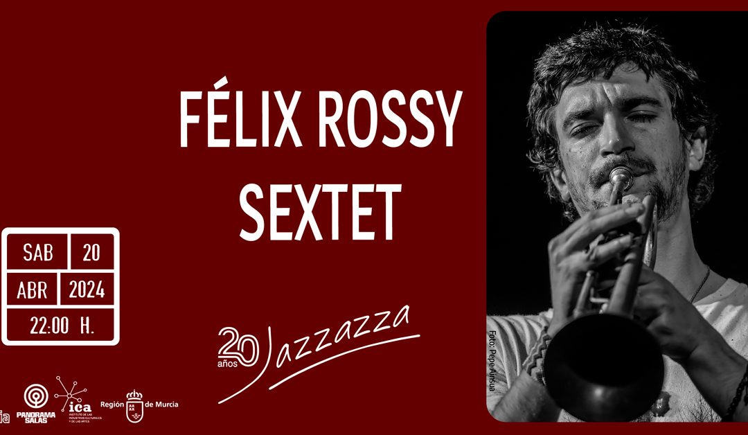 Félix Rossy Sextet / Complicidad y maestría a sexteto en Jazzazza